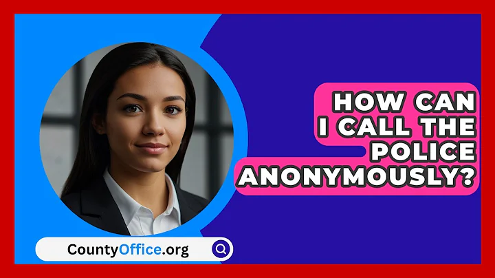 How Can I Call The Police Anonymously? - CountyOffice.org