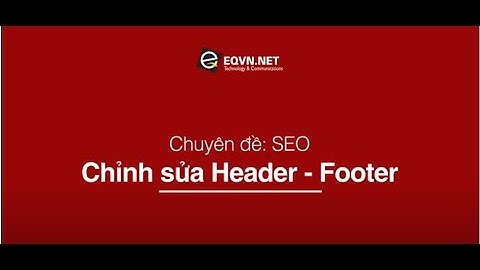 EQVN - Chuyên đề SEO - Hướng dẫn chỉnh sửa Header/Footer trên Website Wordpress