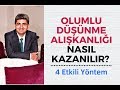 OLUMLU DÜŞÜNME ALIŞKANLIĞI NASIL KAZANILIR? 4 Etkili Yöntem | Canten Kaya