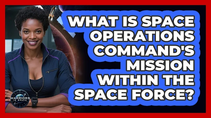 What Is Space Operations Command's Mission Within The Space Force? - Warriors In Space