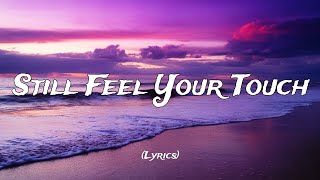 Still Feel Your Touch (Lyrics)