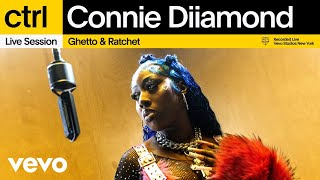 Connie Diiamond - Ghetto & Ratchet (Live Session) | Vevo ctrl