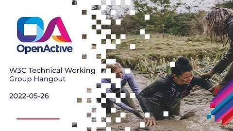 OpenActive W3C Technical Working Group Meeting / 2022-26-05