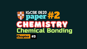IGCSE Chemistry Paper 2 | Chapter 3 Chemical bonding Past Paper Questions (2016–2024)