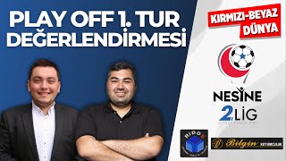 Nesine 2. Lig Play Off 1. Tur Değerlendirmesi | KIRMIZI-BEYAZ DÜNYA