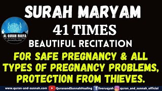 SURAH MARYAM 41 TIMES FOR SAFE PREGNANCY & ALL TYPES OF PREGNANCY PROBLEMS, PROTECTION FROM THIEVES.