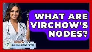 What Are Virchow's Nodes? - Ear Nose Throat Expert