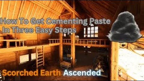 How To Get Cementing Paste In Three Quick And Easy Steps In scorched earth ascended