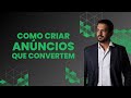 Como criar anúncios que convertem!