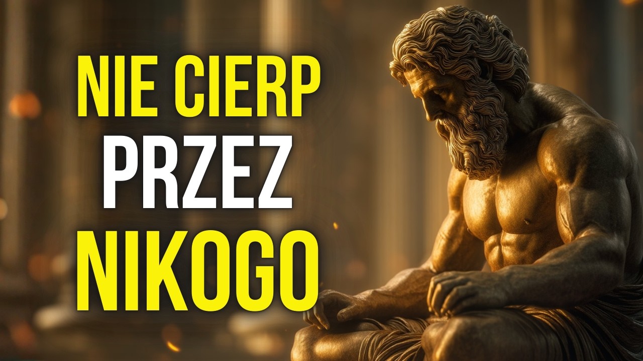 NIE CIERP PRZEZ NIKOGO: 10 STOICKICH STRATEGII, ABY NIC CIĘ NIE RANIŁO | FILOZOFIA STOICKA
