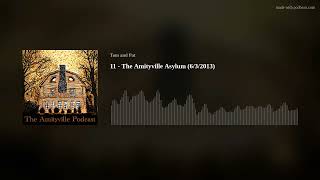 The Amityville Podcast ep11 - The Amityville Asylum (6/3/2013)