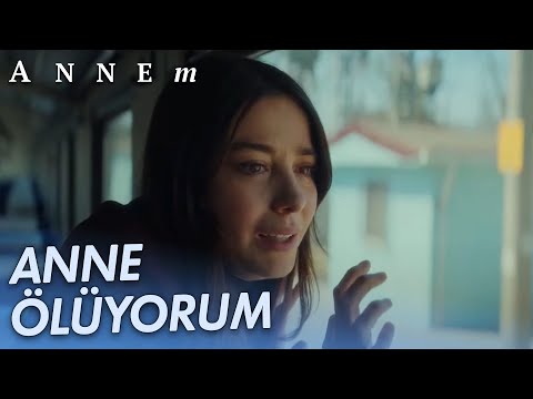 Anne Ölüyorum - Annem