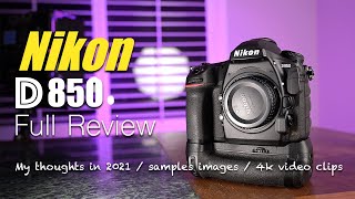 Nikon D850 DSLR Full Review in 2021 | Sample images | Video Clips & more