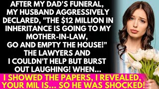 After my dad's funeral, my husband declared, The $12M in inheritance is mine now! Get out! Update