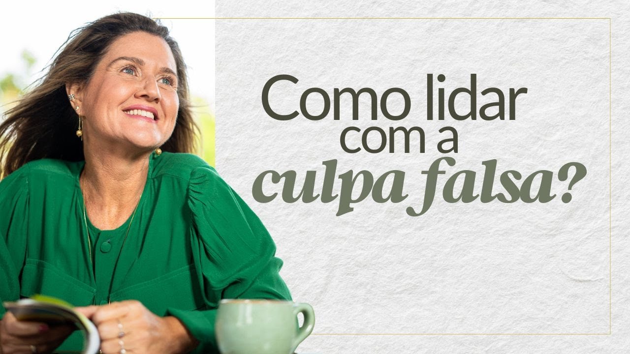 Como lidar com a culpa falsa. Cristina Florentino