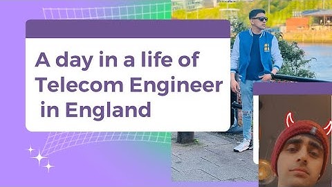A day in a life of a telecom engineer in England.
