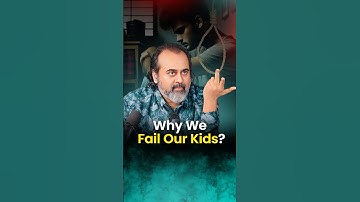 Why we Fail Our Kids? || Acharya Prashant
