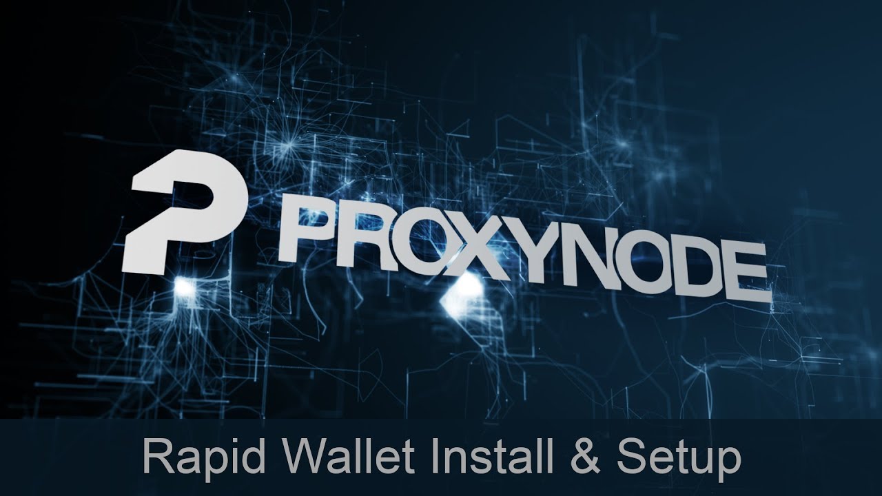 Proxynode - Rapid Wallet Install & Setup (New Install Only)
