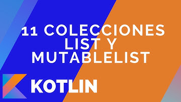 11 - Colección List y MutableList en Kotlin