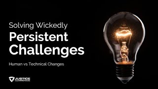Solving Wickedly Persistent Challenges: Human vs Technical Changes