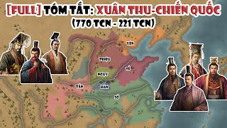 [FULL] Tóm tắt: Xuân Thu  Chiến Quốc (chi tiết & đầy đủ trong 72 phút) | Tóm Tắt Lịch Sử