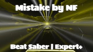 Mistake by NF | Beat Saber | Expert+