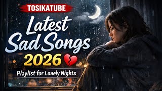 SAD VIBES ONLY 💔 BEST EMOTIONAL SONGS 2026