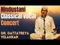 Hindustani Classical Vocal Concert | Dr. Dattatreya Velankar