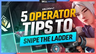 5 PRO OPERATOR TIPS To SNIPE THE LADDER - Valorant Weapon Guide, Tips and Tricks