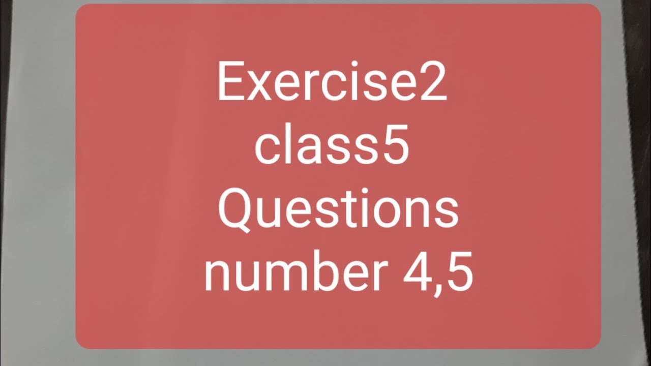 Math step book class5 exercise2 Questions number 4,5