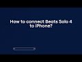 How to connect Beats Solo 4 to iPhone?