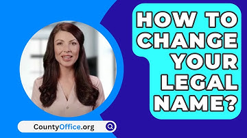 How To Change Your Legal Name? - CountyOffice.org