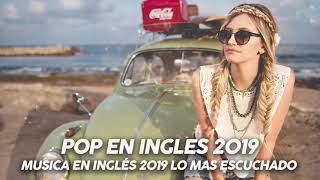 Música en Inglés 2019 ✬ Las Mejores Canciones Pop en Inglés ✬ Mix Pop En Ingles 2019 ✬ Lo Mas Nuevo
