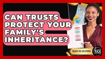 Can Trusts Protect Your Family