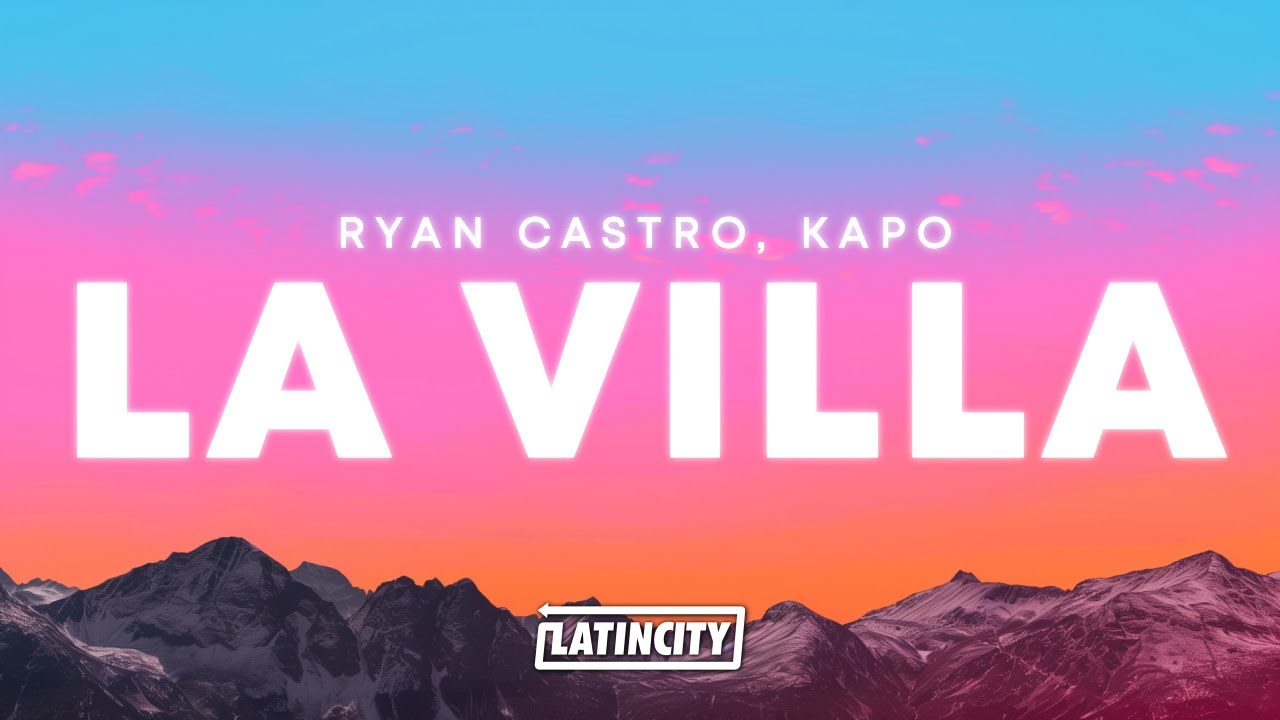 Ryan Castro, Kapo & Gangsta – LA VILLA (Letra)