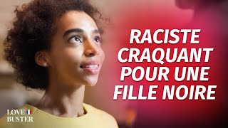 Raciste Craquant Pour Une Fille Noire 