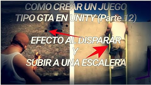 Como crear un juego tipo gta en unity(Parte 12)- Efecto al disparar objeto y subir escaleras.