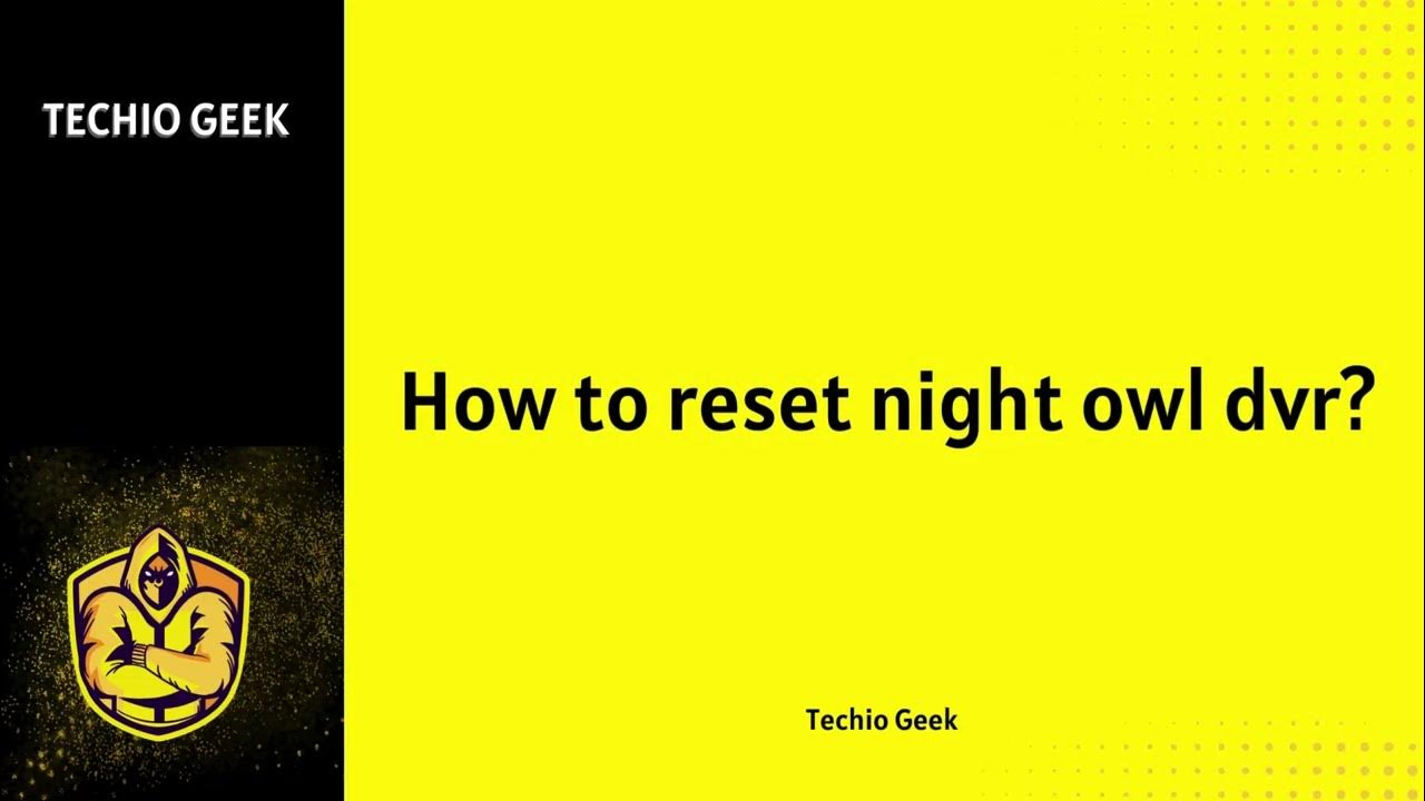 How To Reset Night Owl Dvr Without Email How to reset Night Owl DVR? - YouTube