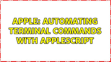 Apple: Automating Terminal Commands with AppleScript