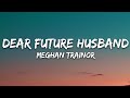 Meghan trainor  dear future husband lyrics