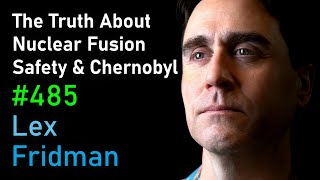 The Truth About Nuclear Fusion Safety & Chernobyl | David Kirtley on Lex Fridman podcast