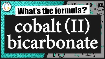 How to write the formula for cobalt (II) bicarbonate