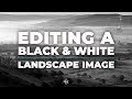 Editing a Black and White Landscape Image in Lightroom