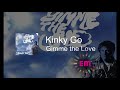 KINKY GO - GIMME THE LOVE REMIX