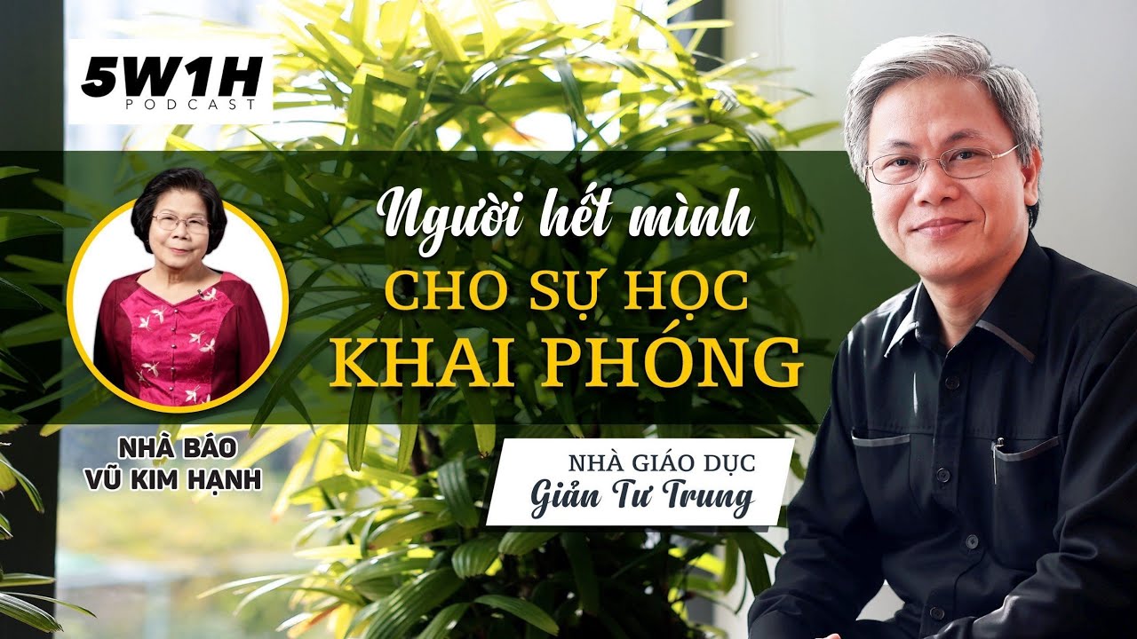 Outline Video Sự học khai phóng & Thế hệ doanh nhân mới | Nhà giáo dục Giản Tư Trung | 5W1H