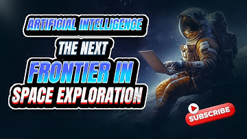 Navigating the Cosmos with AI: The Next Frontier in Space Exploration