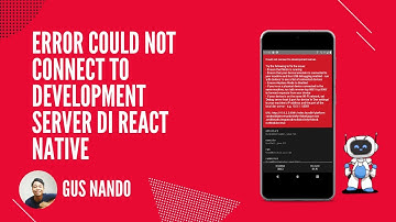 Cara Mengatasi Error Could Not Connect to Development Server di React Native