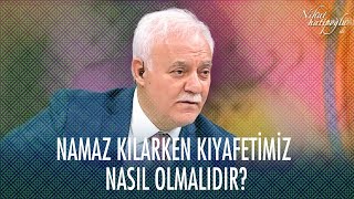 Namaz kılarken kıyafetimiz nasıl olmalıdır? - Nihat Hatipoğlu Sorularınızı Cevaplıyor 1 Ocak 2021