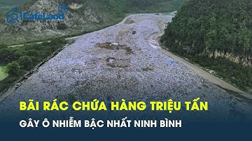 Cận cảnh bên trong bãi rác “khổng lồ”, chứa hàng triệu tấn gây ô nhiễm bậc nhất Ninh Bình