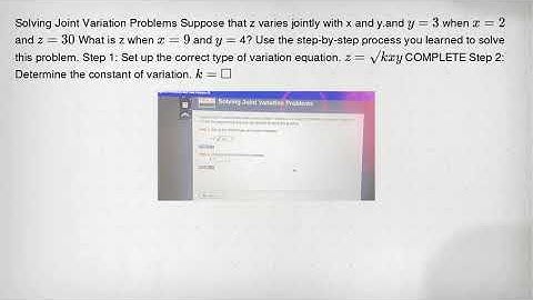 Solving Joint Variation Problems Suppose that z varies jointly with x and y.and y=3 when x=2 and z=3